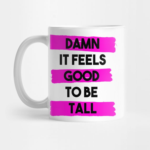 Damn it feels good to be tall - pink by InkLove